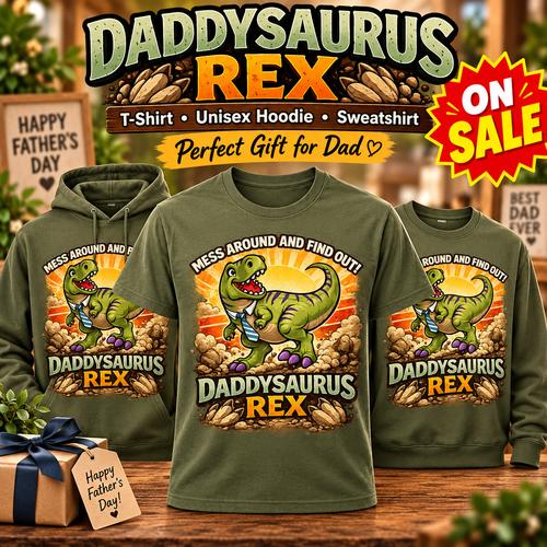 Daddysaurus Rex Hoodie, T-Shirt or Crewneck Sweatshirt | Funny Dinosaur Dad Print